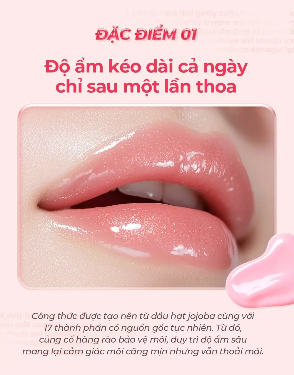 Cận cảnh đôi môi bóng ẩm lấp lánh sau khi thoa son dưỡng, thể hiện độ ẩm kéo dài cả ngày chỉ sau một lần thoa